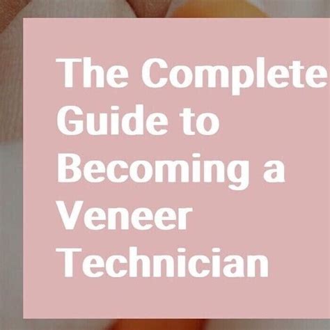 5 Steps To Become A Veneer Technician