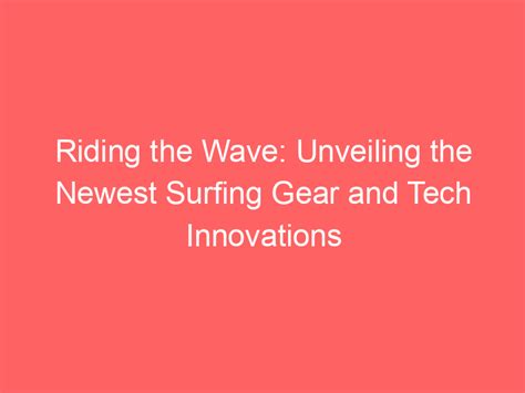 5 Ways Hurley Tech Innovates Surfing