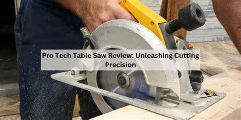 5 Ways To Master Pro-Tech Table Saw