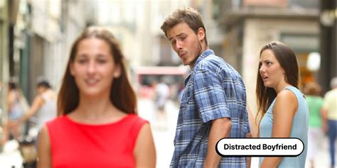 5 Ways To Use Distracted Boyfriend Meme Template