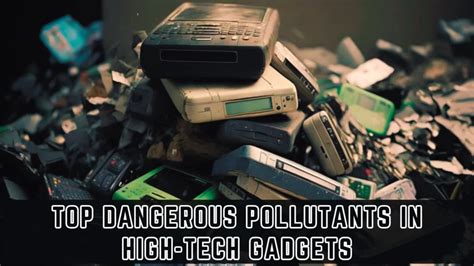 7 Toxic Pollutants In High-Tech Gadgets