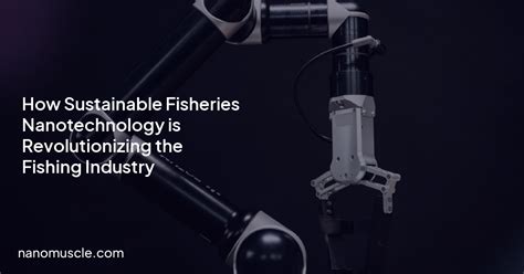 7 Ways Fishery Tech Is Revolutionizing The Industry