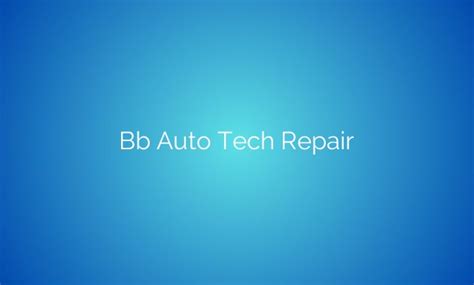 Bb Auto Tech Repair: Expert Car Service And Solutions