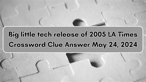 Big Little Tech Release Of 2005 Crossword Answer