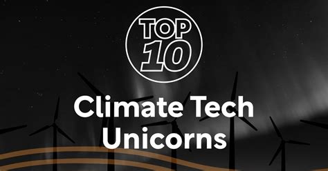 Climate Tech Unicorns Revolutionizing The Future