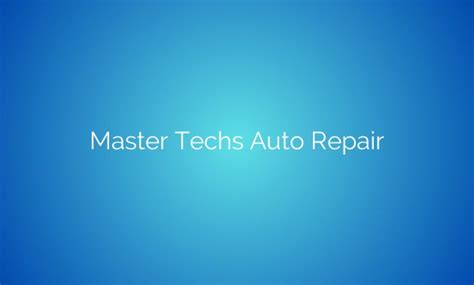 Master Techs Auto Repair: Expert Solutions For Your Vehicle