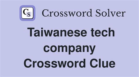 Taiwanese Tech Company Nyt Crossword Clue Answer